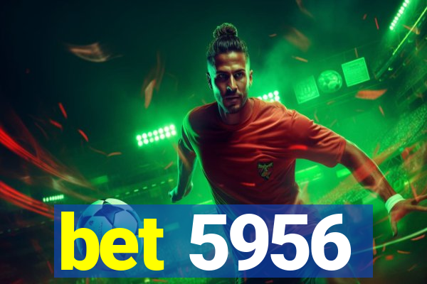 bet 5956